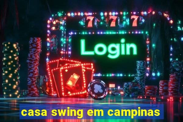 casa swing em campinas